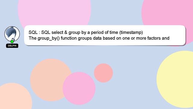 SQL : SQL select & group by a period of time (timestamp) смотреть онлайн