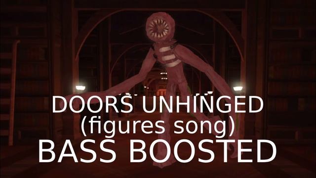 roblox doors unhinged (figures song) BASS BOOSTED смотреть онлайн