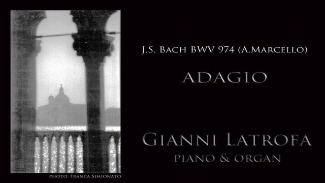Gianni Latrofa - Bach: Concerto No. 3 in D Minor, BWV 974 "After Alessandro Marcello": II. Adagio смотреть онлайн