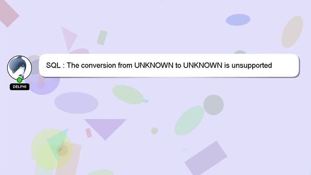 SQL : The conversion from UNKNOWN to UNKNOWN is unsupported смотреть онлайн