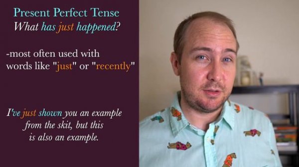 Understanding the Present Perfect Tense Part 4: What Has Just Happened? | Understanding Verb Tenses