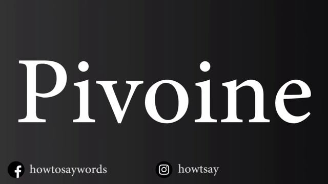 How To Pronounce Pivoine смотреть онлайн