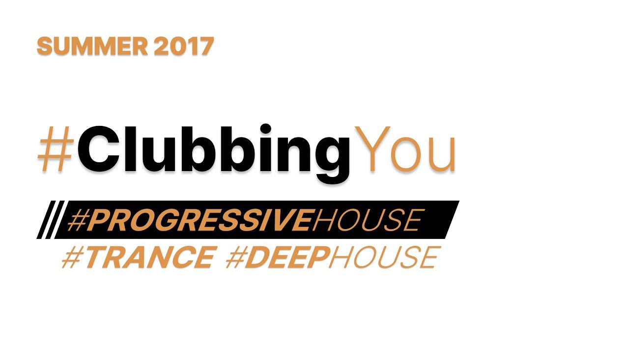 2017 SUMMER // #ProgressiveHouse #Trance #DeepHouse #ClubbingYou #EDM #Electronica #DJSET #MIX #TOP