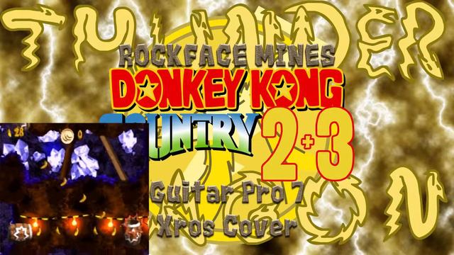 Rockface Mines (Donkey Kong Country 2 & 3) - Guitar Pro 7 Xros Cover || Thunder Dragon Music смотреть онлайн
