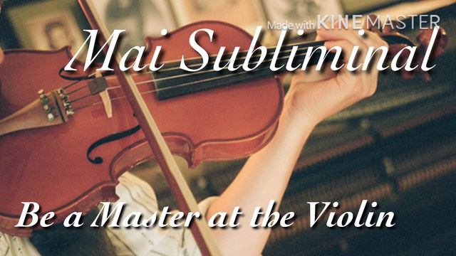 Be a Master at the Violin~Mai Subliminal смотреть онлайн