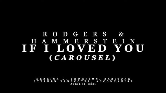 If I Loved You from Carousel - Derrick Thompson, Baritone & Stephen Benscoter, Accompanist смотреть онлайн