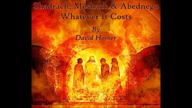 David Horner - Shadrach, Meshach & Abednego - Whatever It Costs смотреть онлайн