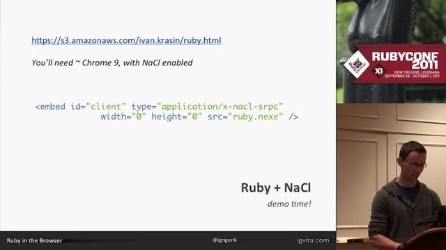 RubyConf 2011 - Ruby in the browser with NativeClient (NaCl) смотреть онлайн