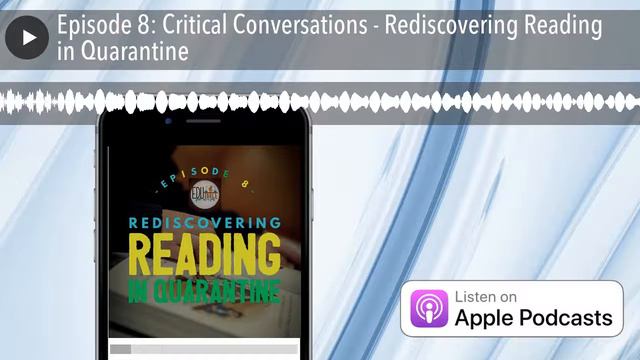 Episode 8: Critical Conversations - Rediscovering Reading in Quarantine смотреть онлайн