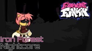 Iron Forest (Nightcore) | Friday Night Funkin' Vs Amy.Exe | Sonic.exe 3.0 Restored