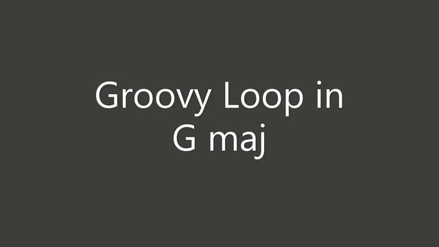 Groovy loop in G Maj смотреть онлайн