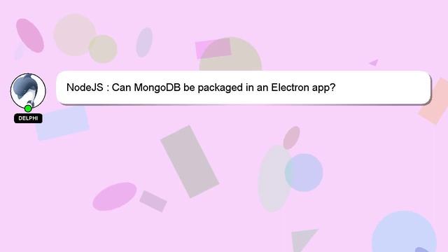 NodeJS : Can MongoDB be packaged in an Electron app? смотреть онлайн