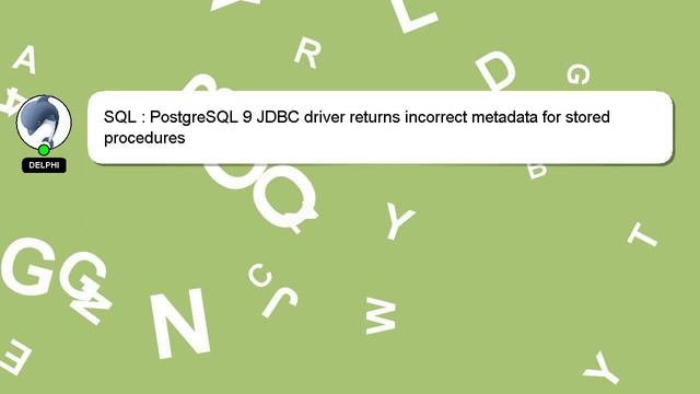 SQL : PostgreSQL 9 JDBC driver returns incorrect metadata for stored procedures смотреть онлайн