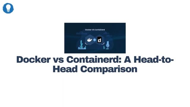 Docker vs Containerd: A Detailed Comparison смотреть онлайн