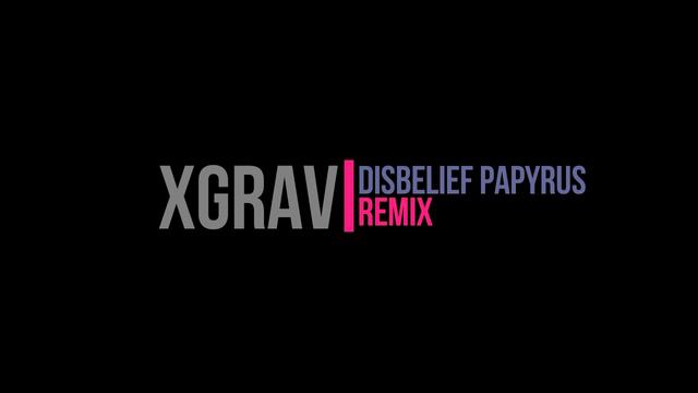 Disbelief Papyrus (xGrav Remix) смотреть онлайн