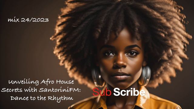 Unveiling Afro House Secrets with SantoriniFM: Dance to the Rhythm mix 24 смотреть онлайн