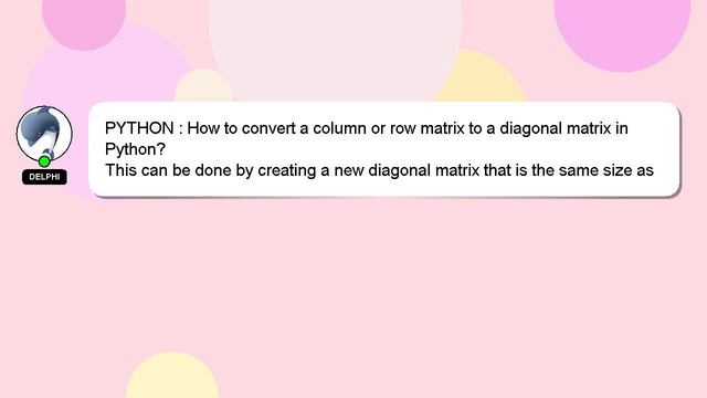 PYTHON : How to convert a column or row matrix to a diagonal matrix in Python? смотреть онлайн