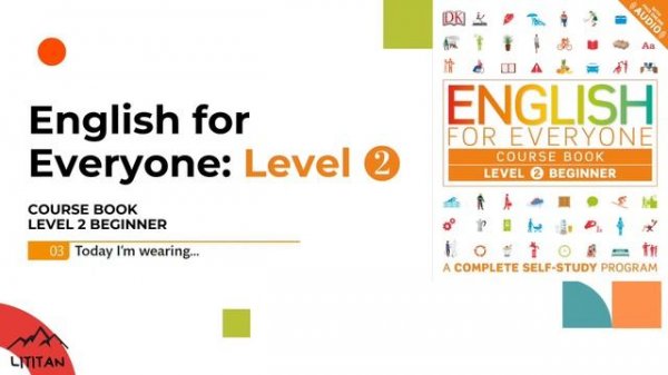 English for Everyone - Level 2 Beginner - Course Book / 03 Today I’m wearing…/