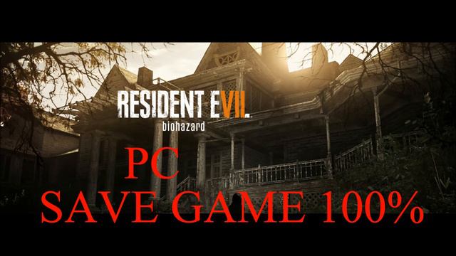 Resident Evil 7 PC SaveGame 100% смотреть онлайн
