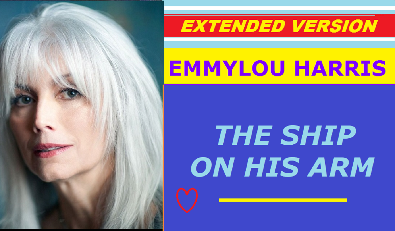 Emmylou Harris - THE SHIP ON HIS ARM (extended version) смотреть онлайн