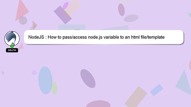 NodeJS : How to pass/access node.js variable to an html file/template смотреть онлайн