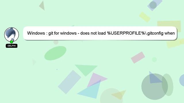 Windows : git for windows - does not load %USERPROFILE%\.gitconfig when launched "run as" смотреть онлайн