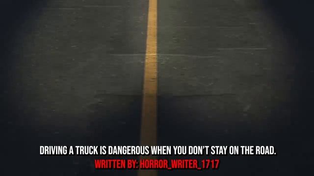 "Driving A Truck Is Dangerous, When You Don't Stay On The Road" Creepypasta смотреть онлайн