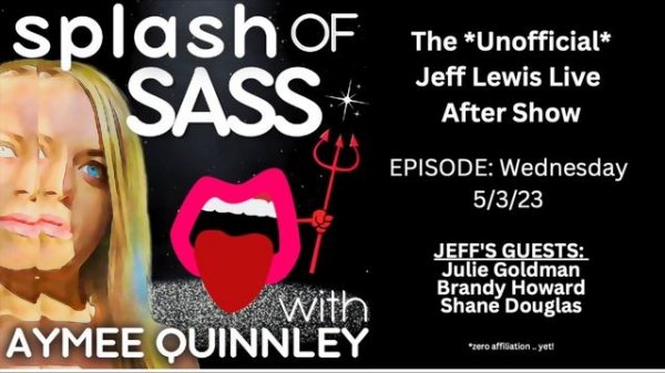 Splash of Sass - The Unofficial Jeff Lewis Live After Show for 5/3/23