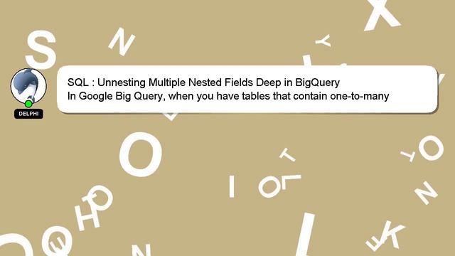 SQL : Unnesting Multiple Nested Fields Deep in BigQuery смотреть онлайн