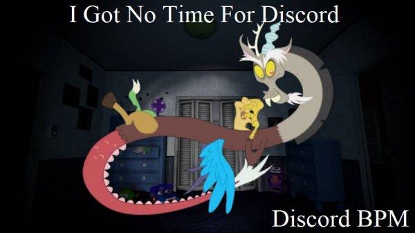 I Got No Time For Discord by Ennard96690 | I Got No Time & Discord [Mashup] | Discord BPM