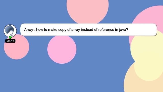 Array : how to make copy of array instead of reference in java? смотреть онлайн