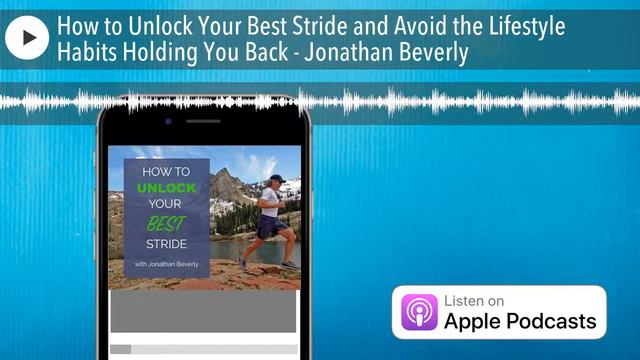 How to Unlock Your Best Stride and Avoid the Lifestyle Habits Holding You Back - Jonathan Bever смотреть онлайн