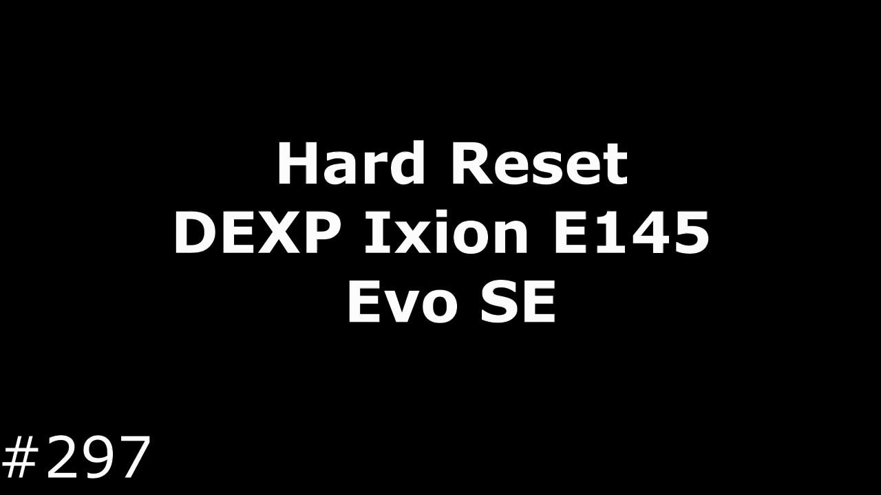 Hard Reset DEXP Ixion E145 Evo SE смотреть онлайн