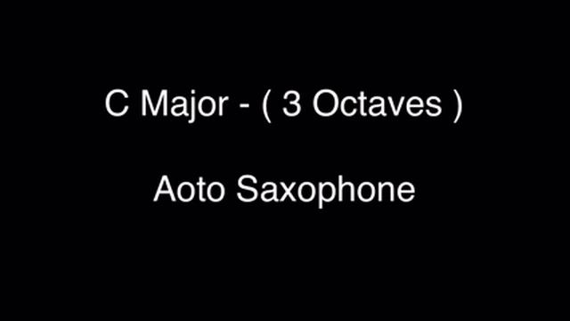 C Major - Saxophone - 3 Octaves - Aoto Sax смотреть онлайн
