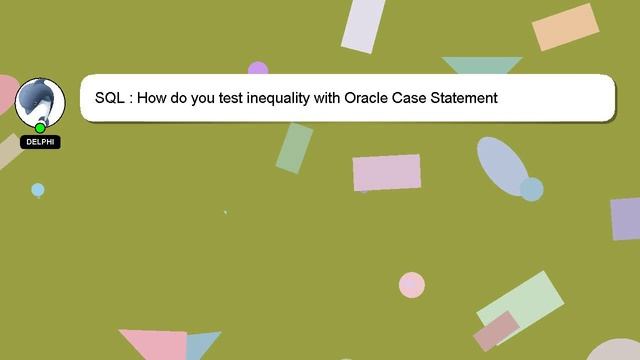 SQL : How do you test inequality with Oracle Case Statement смотреть онлайн