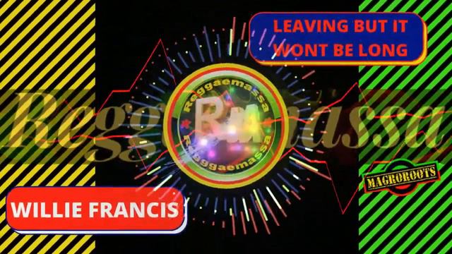 WILLIE FRANCIS - LEAVING BUT IT WONT BE LONG смотреть онлайн