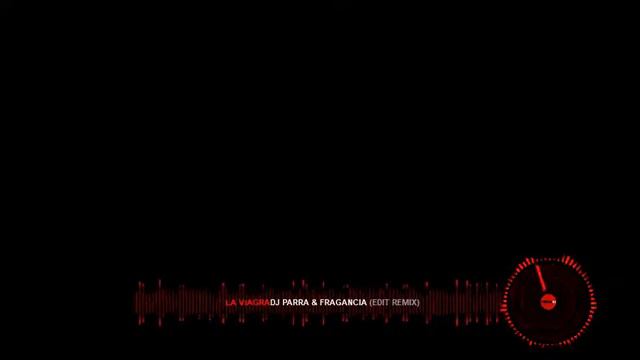 Dj Parra & Fragancia la viagra edit remix 1 смотреть онлайн