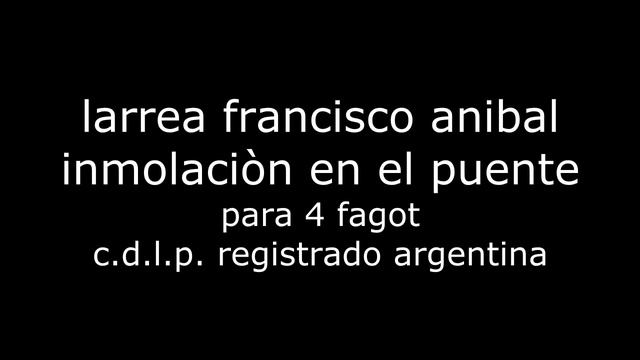 Inmolaciòn en el puente (2) para 4 fagot смотреть онлайн