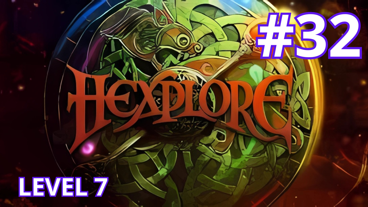 Hexplore - Ep.32 - Level 7 (part 6/6) смотреть онлайн