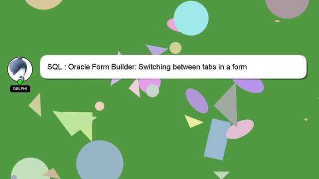 SQL : Oracle Form Builder: Switching between tabs in a form смотреть онлайн