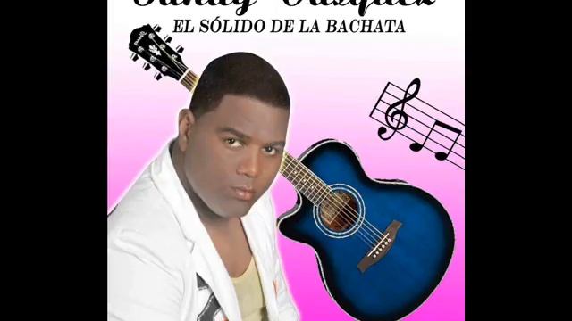 SANDY VASQUEZ QUE ME QUIERAS EL SOLIDO DE LA BACHATA) MP3 смотреть онлайн