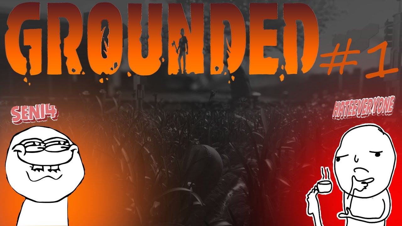 Grounded#1 - Знакомство с игрой