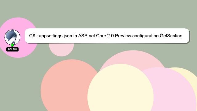 C# : appsettings.json in ASP.net Core 2.0 Preview configuration GetSection null смотреть онлайн