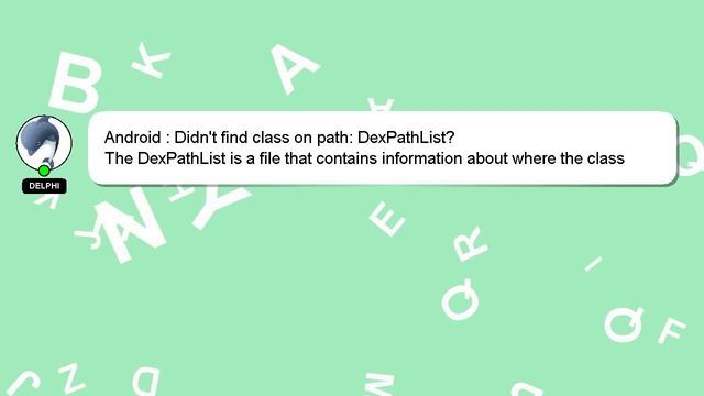 Android : Didn't find class on path: DexPathList? смотреть онлайн