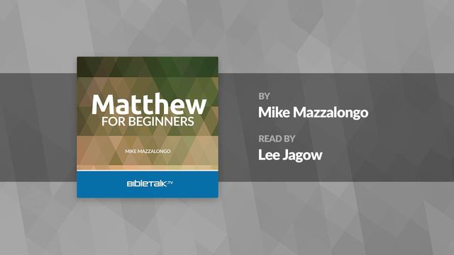 Matthew for Beginners Audiobook by Mike Mazzalongo | BibleTalk.tv смотреть онлайн