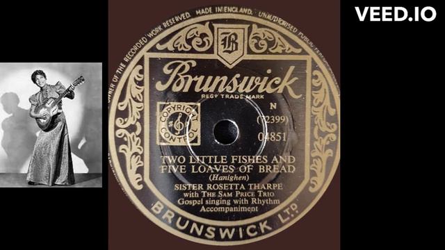 Sister Rosetta Tharpe. Two Little Fishes And Five Loaves Of Bread. смотреть онлайн