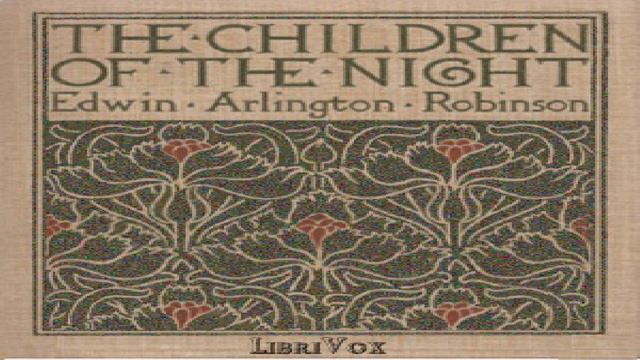 Children of the Night | Edwin Arlington Robinson | Poetry | Audiobook full unabridged | English смотреть онлайн