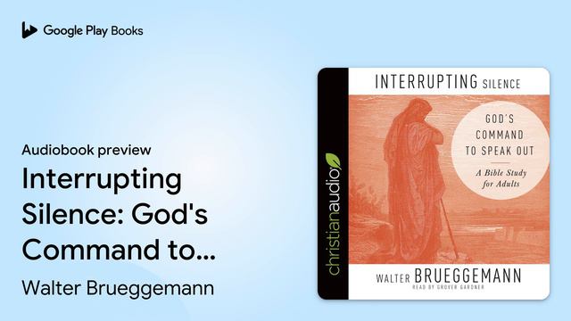 Interrupting Silence: God's Command to Speak… by Walter Brueggemann · Audiobook preview смотреть онлайн