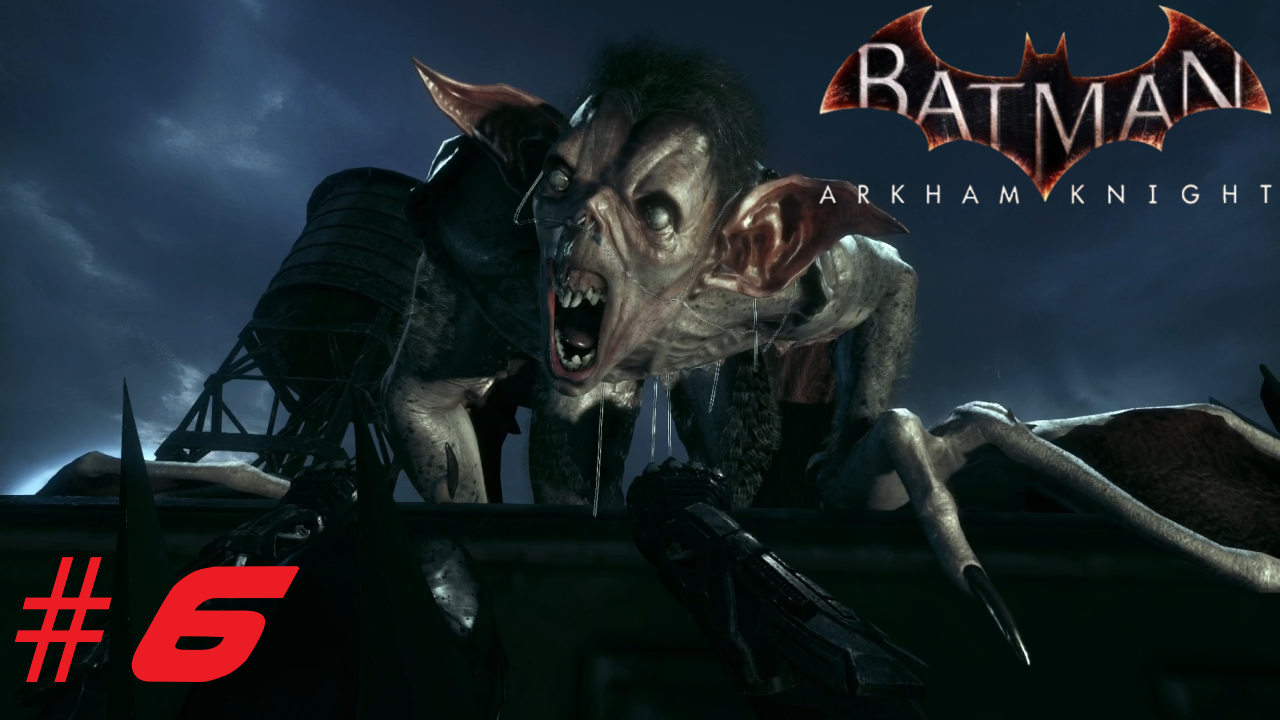 Batman™ Arkham Knight ➣ Прохождение #6 смотреть онлайн