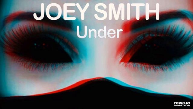 JOEY SMITH - Under (Original Mix) смотреть онлайн
